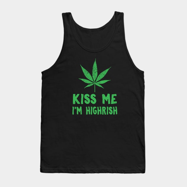 Kiss Me I'm Highrish Funny St. Patricks Day Tank Top by KsuAnn